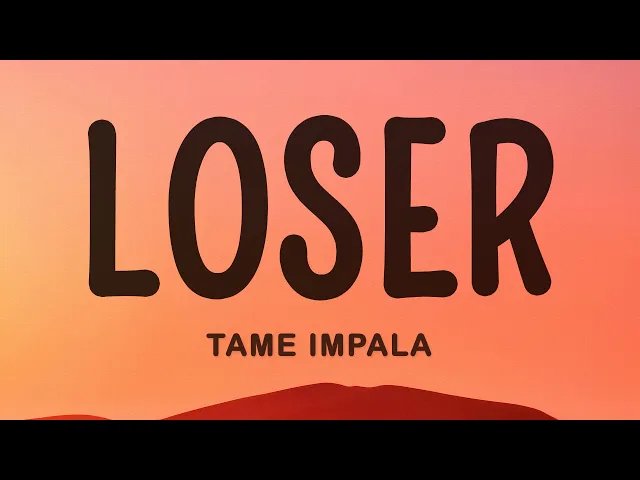 Loser — Tame Impala