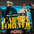 Caipira Forever Remix - Hugo e Castellari Feat. KOF