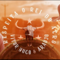 Respeita o Rei do Agro - Vitor Hugo e AraújoRespeita o Rei do Agro - Vitor Hugo e Araújo